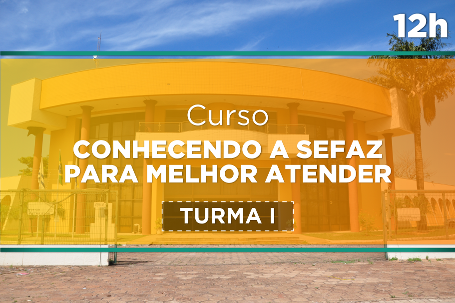 Conhecendo a Sefaz para Melhor Atender - Secretárias  e Atendentes - Turma 1