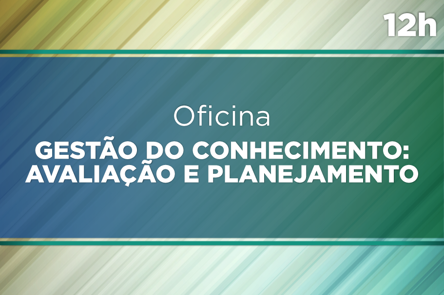 Oficina de Gestão do Conhecimento: Avaliação e Planejamento