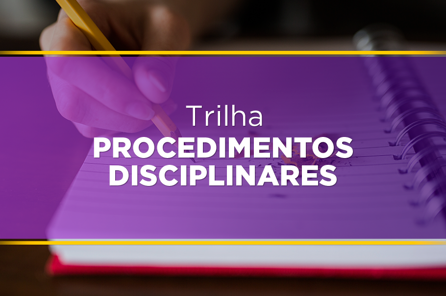 Trilha de Aprendizagem Procedimentos Disciplinares